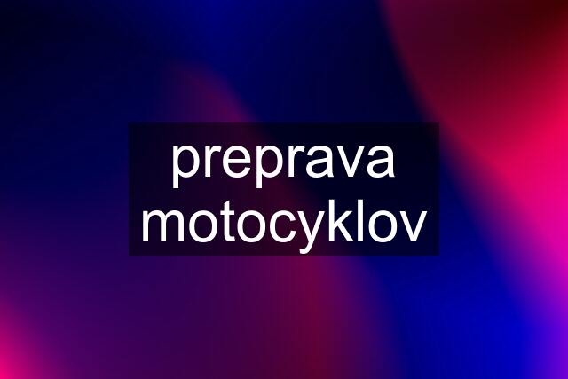 preprava motocyklov