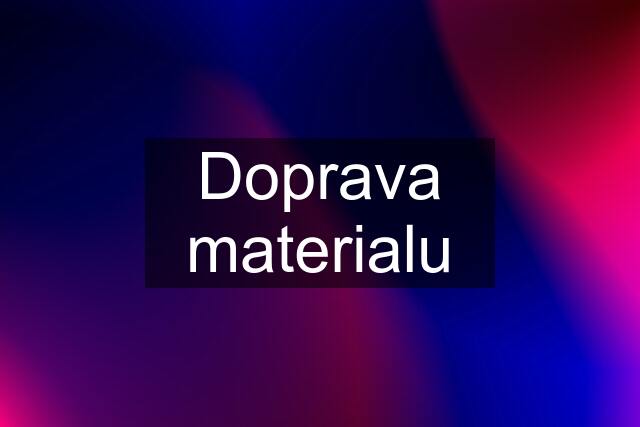 Doprava materialu