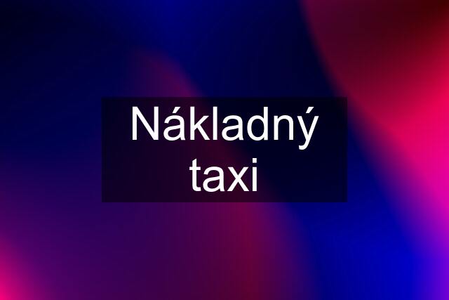 Nákladný taxi