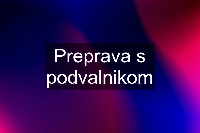 Preprava s podvalnikom