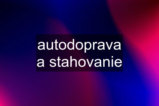 autodoprava a stahovanie