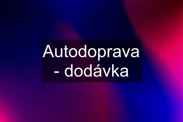 Autodoprava - dodávka