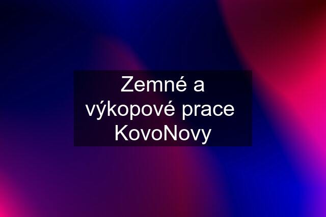 Zemné a výkopové prace  KovoNovy