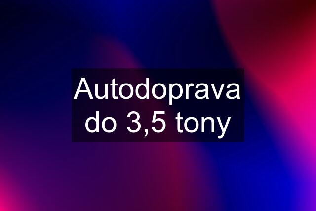 Autodoprava do 3,5 tony