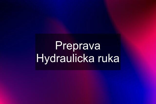 Preprava Hydraulicka ruka