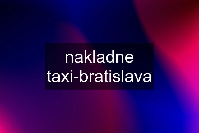 nakladne taxi-bratislava