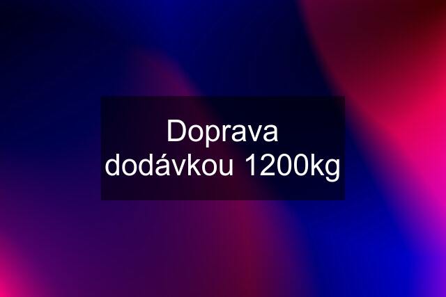 Doprava dodávkou 1200kg