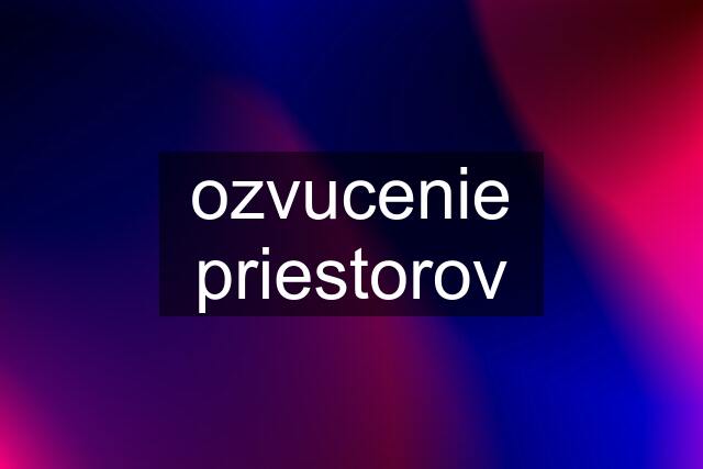 ozvucenie priestorov