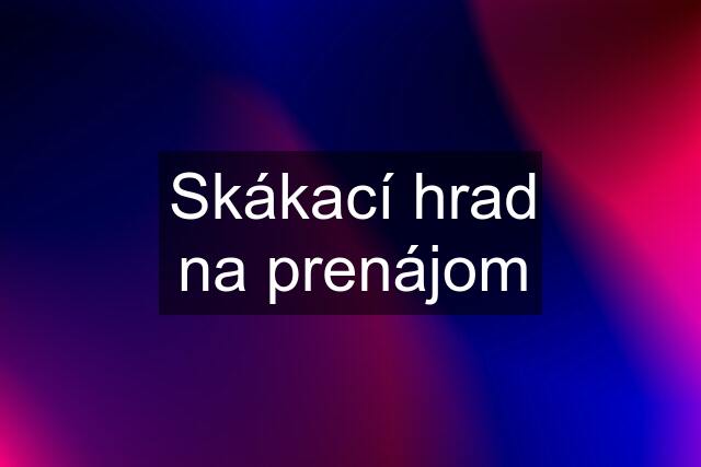 Skákací hrad na prenájom