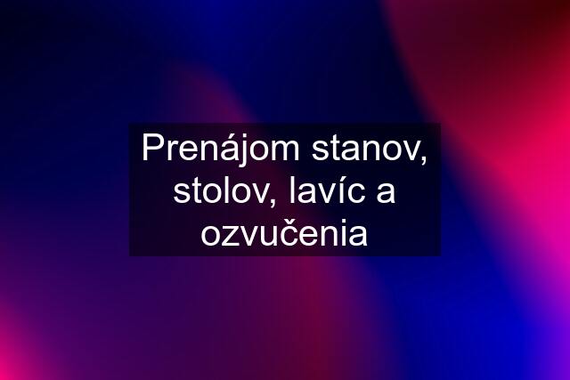 Prenájom stanov, stolov, lavíc a ozvučenia