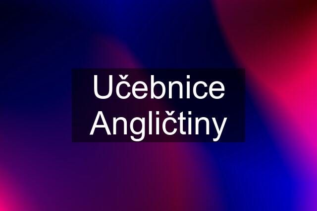 Učebnice Angličtiny