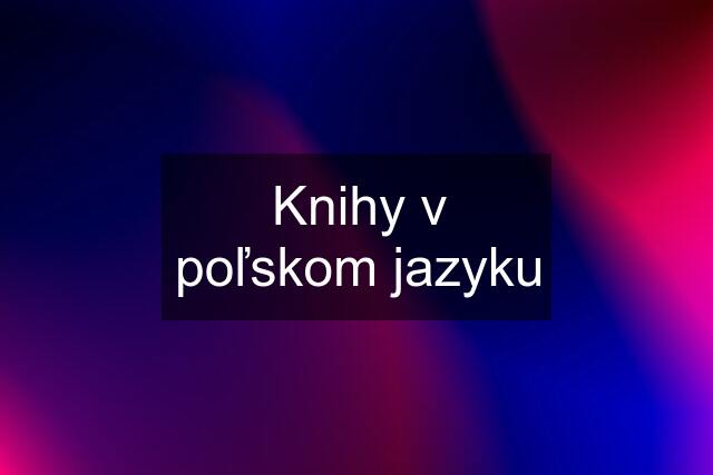 Knihy v poľskom jazyku