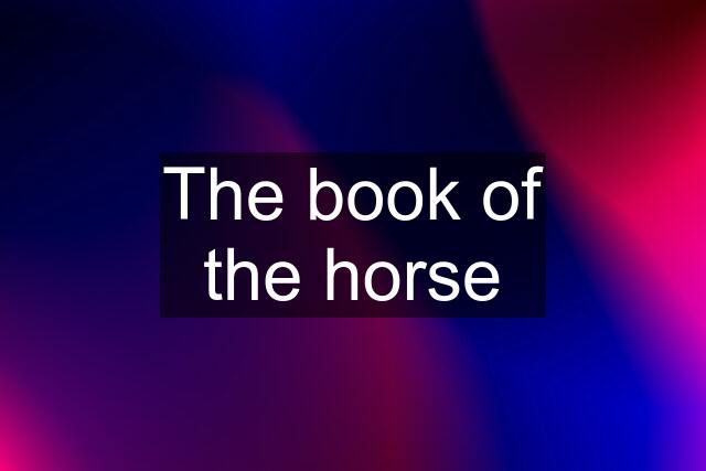 The book of the horse