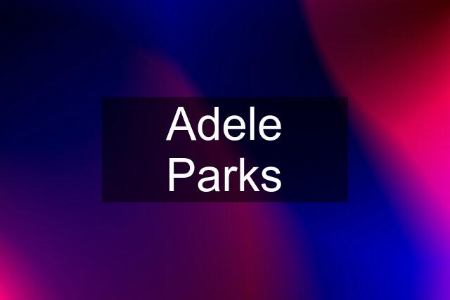 Adele Parks