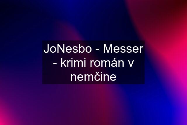 JoNesbo - Messer - krimi román v nemčine