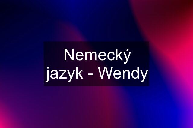 Nemecký jazyk - Wendy