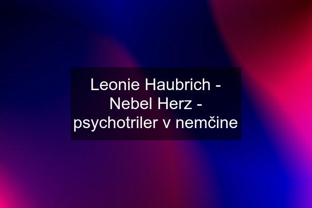 Leonie Haubrich - Nebel Herz - psychotriler v nemčine