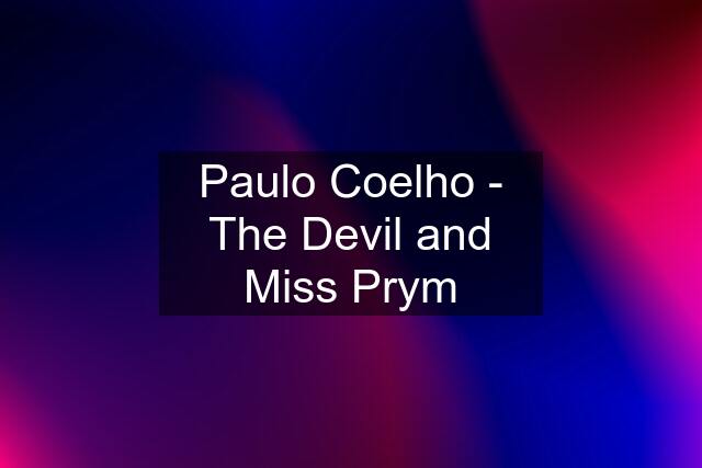 Paulo Coelho - The Devil and Miss Prym