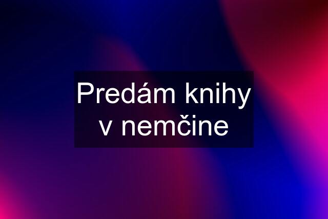 Predám knihy v nemčine