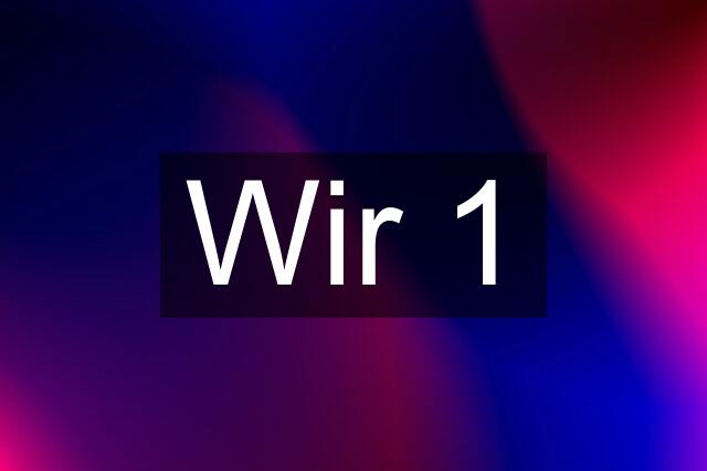 Wir 1