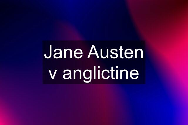 Jane Austen v anglictine