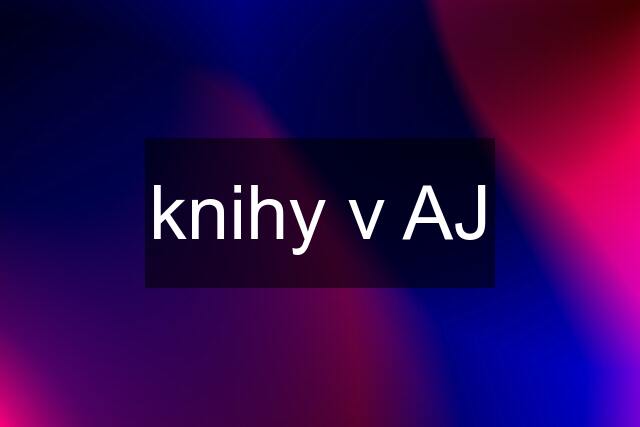 knihy v AJ