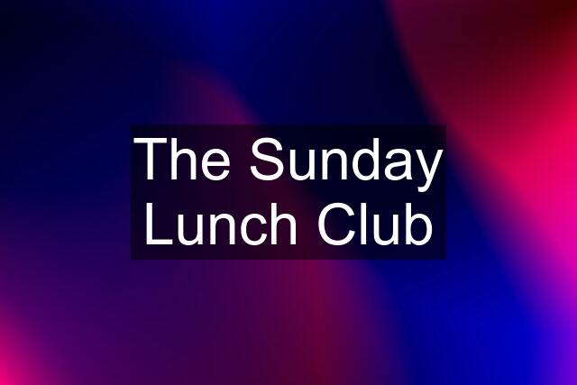 The Sunday Lunch Club