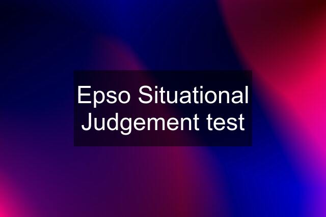 Epso Situational Judgement test