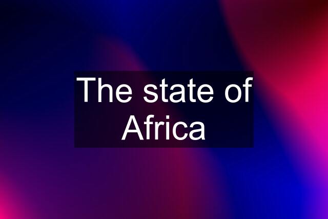 The state of Africa