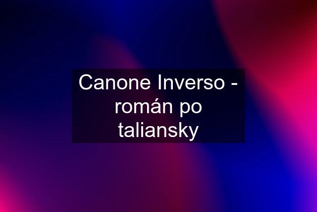 Canone Inverso - román po taliansky