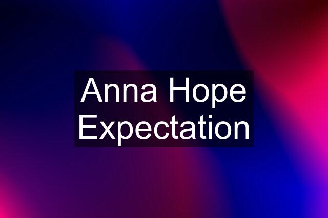 Anna Hope Expectation