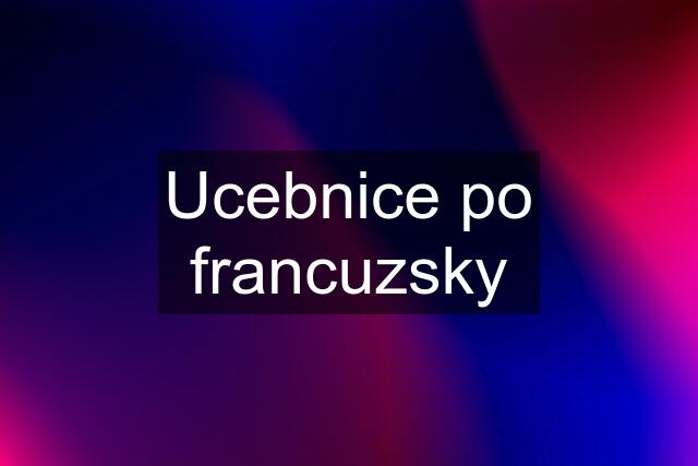 Ucebnice po francuzsky