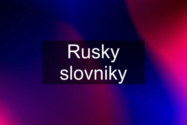 Rusky slovniky