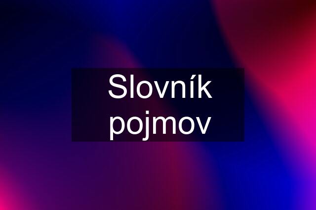 Slovník pojmov