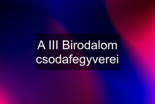 A III Birodalom csodafegyverei