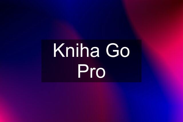 Kniha Go Pro