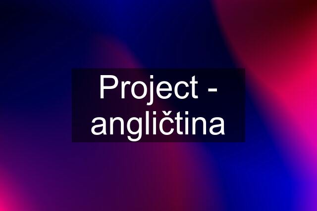 Project - angličtina