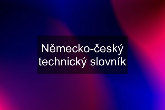 Německo-český technický slovník