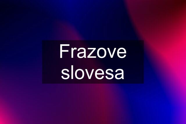 Frazove slovesa