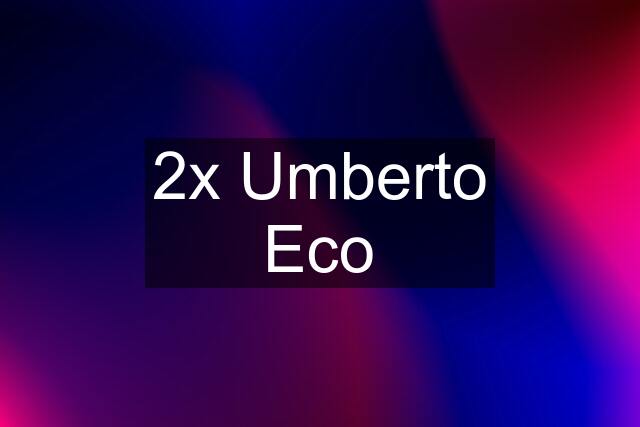 2x Umberto Eco