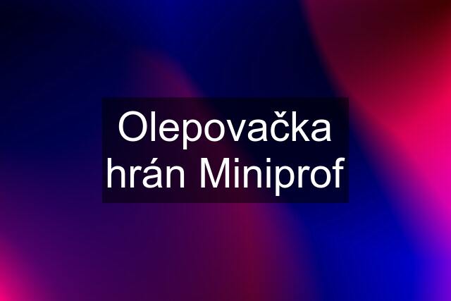 Olepovačka hrán Miniprof