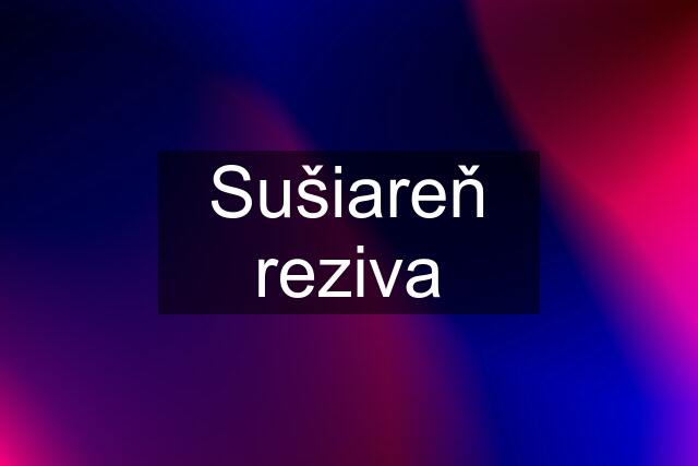 Sušiareň reziva