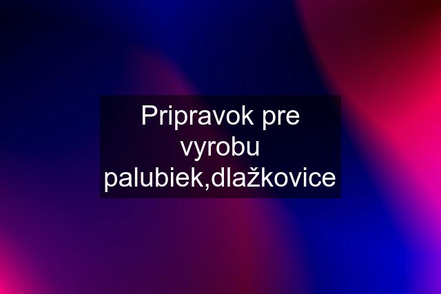 Pripravok pre vyrobu palubiek,dlažkovice