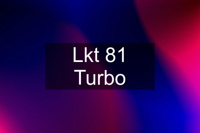 Lkt 81 Turbo