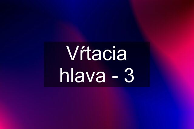 Vŕtacia hlava - 3