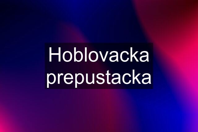 Hoblovacka prepustacka