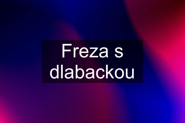 Freza s dlabackou