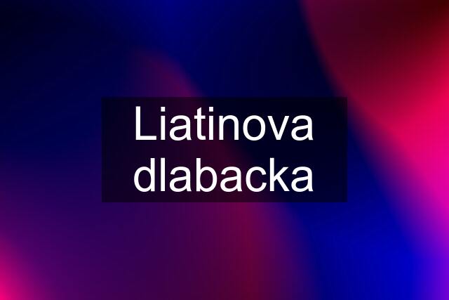 Liatinova dlabacka