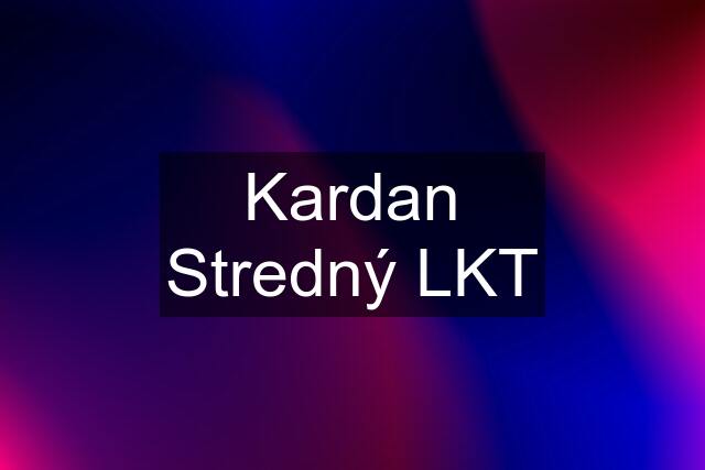 Kardan Stredný LKT