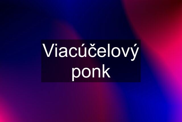 Viacúčelový ponk